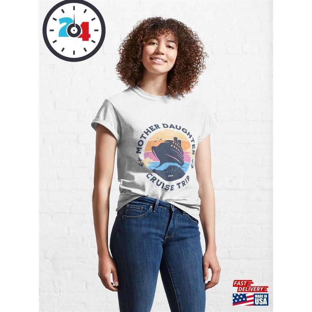 Mother Daughter Cruise Trip  Classic T-Shirt